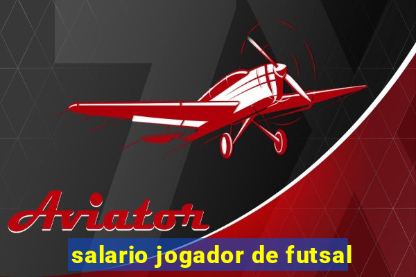 salario jogador de futsal